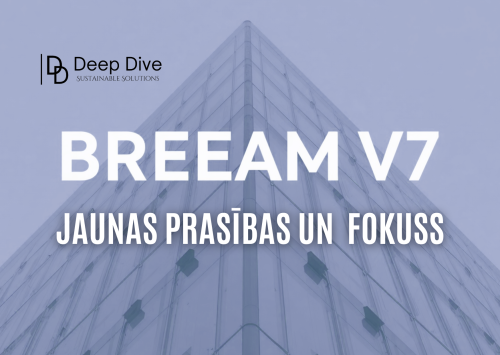 Deep Dive skaidrojums par galvenajām izmaiņām BREEAM New Construction V7 salīdzinājumā ar iepriekšējo versiju